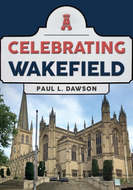 Celebrating Wakefield-9781398113497