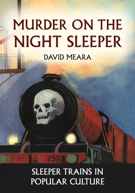 Murder on the Night Sleeper : Sleeper Trains in Popular Culture-9781398120877