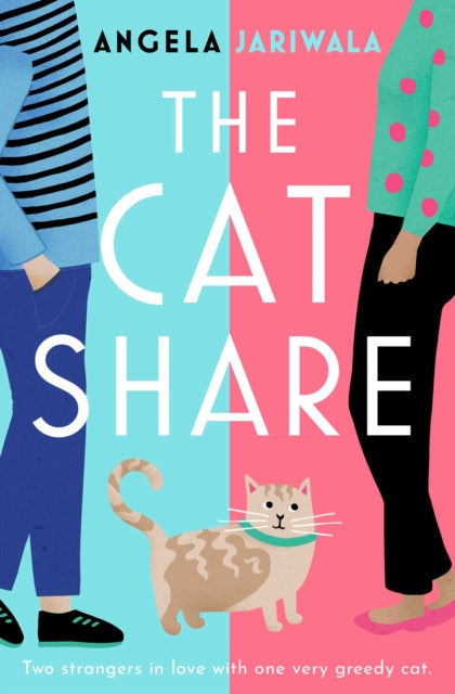 The Cat Share : A warm and joyous romantic comedy about two strangers in love with one very greedy cat-9781398504547