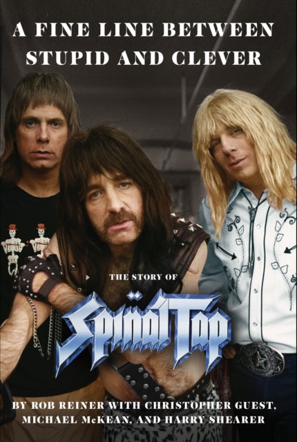 A Fine Line between Stupid and Clever : The Story of Spinal Tap-9781398549319