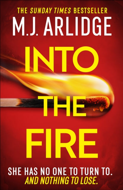 Into the Fire : The totally gripping thriller you don’t want to miss in 2025, from million-copy bestseller M. J. Arlidge-9781398708303