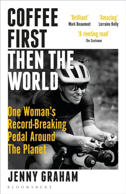 Coffee First, Then the World : One Woman's Record-Breaking Pedal Around the Planet-9781399401043