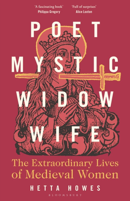 Poet, Mystic, Widow, Wife : The Extraordinary Lives of Medieval Women-9781399408738