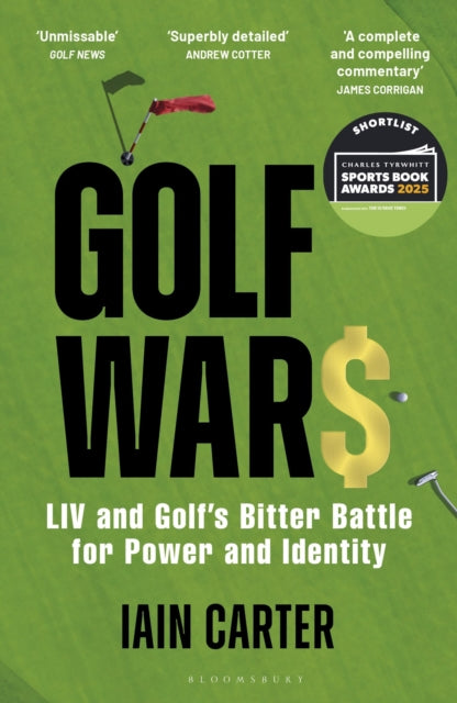 Golf Wars : LIV and Golf's Bitter Battle for Power and Identity-9781399410144