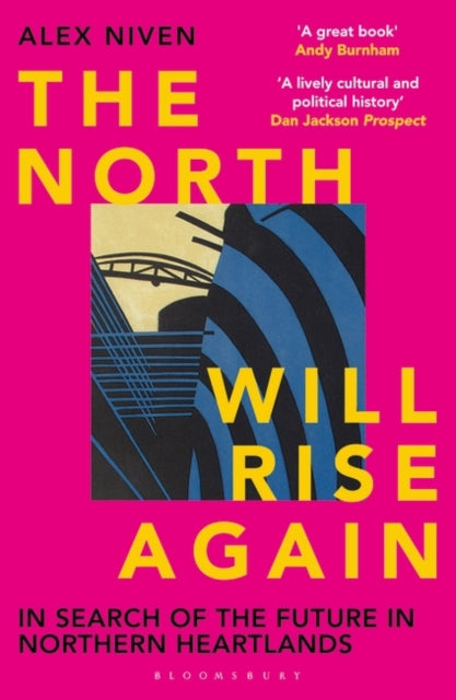 The North Will Rise Again : In Search of the Future in Northern Heartlands-9781399414012