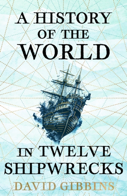 A History of the World in Twelve Shipwrecks-9781399603508