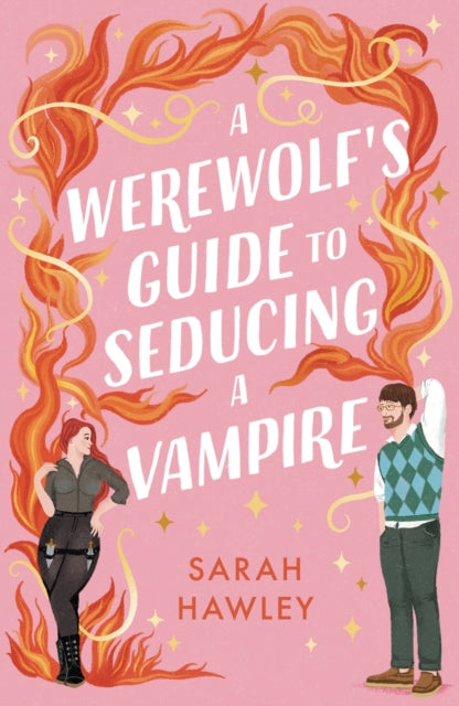 A Werewolf's Guide to Seducing a Vampire : ‘Whimsically sexy, charmingly romantic, and magically hilarious.’ Ali Hazelwood-9781399608954