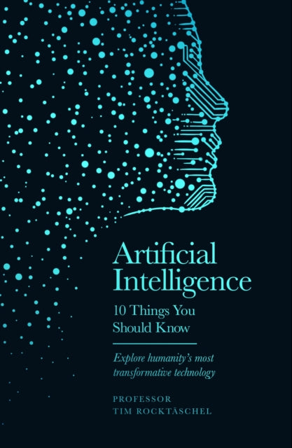 Artificial Intelligence - 10 Things You Should Know : The perfect stocking filler for Christmas-9781399626521