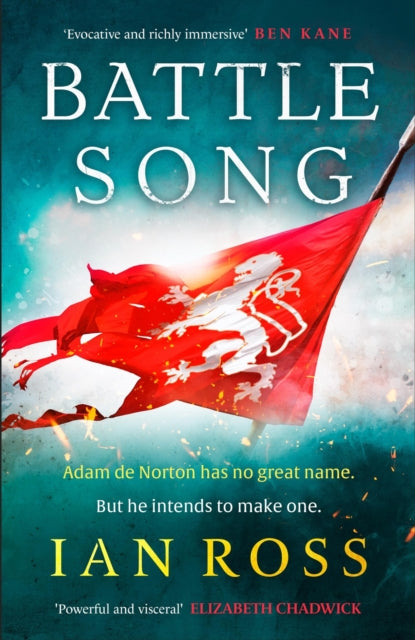 Battle Song : The 13th century historical adventure for fans of Bernard Cornwell and Ben Kane-9781399708876