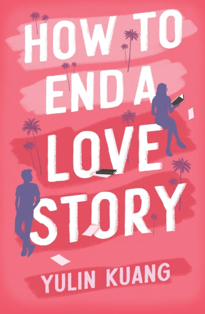 How to End a Love Story : The brilliant new romantic comedy from the acclaimed screenwriter and director-9781399716598