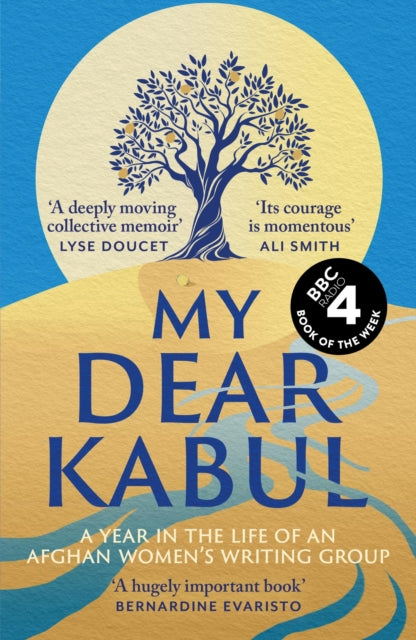 My Dear Kabul : The extraordinary diary of an Afghan women's writing group during the fall of Kabul,  as heard on R4's Book of the Week-9781399727990