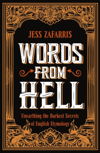 Words from Hell : Unearthing the Darkest Secrets of English Etymology-9781399808217