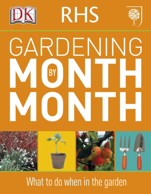 RHS Gardening Month by Month : What to Do When in the Garden-9781405363051