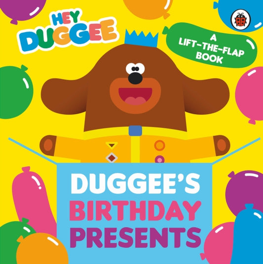 Hey Duggee: Duggee's Birthday Presents Lift-the-Flap-9781405953696