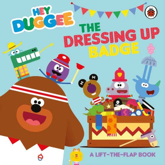 Hey Duggee: The Dressing Up Badge : A Lift-the-Flap Book-9781405960434