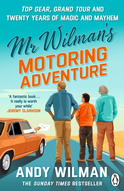 Mr Wilman’s Motoring Adventure : Top Gear, Grand Tour, Clarkson and Me-9781405982993