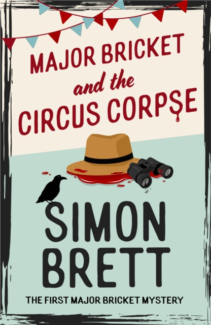 Major Bricket and the Circus Corpse : The first mystery in an unputdownable new cosy crime series-9781408721315