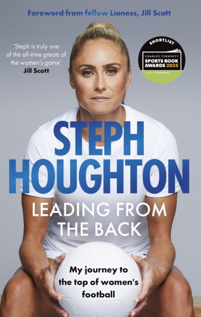 Leading From The Back : My journey to the top of women's football - Shortlisted for the Charles Tyrwhitt Sports Autobiography of the Year Award-9781408734391