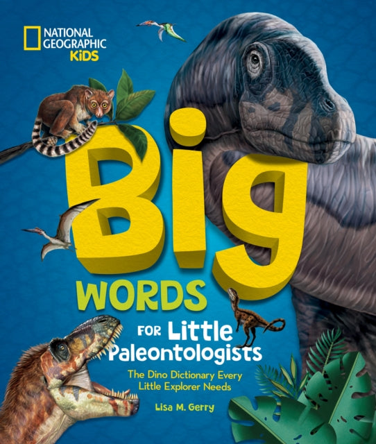 Big Words for Little Paleontologists : The Dino Dictionary Every Little Explorer Needs-9781426375972