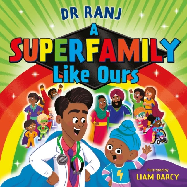 A Superfamily Like Ours : An uplifting celebration of all kinds of families from the bestselling Dr Ranj-9781444965087