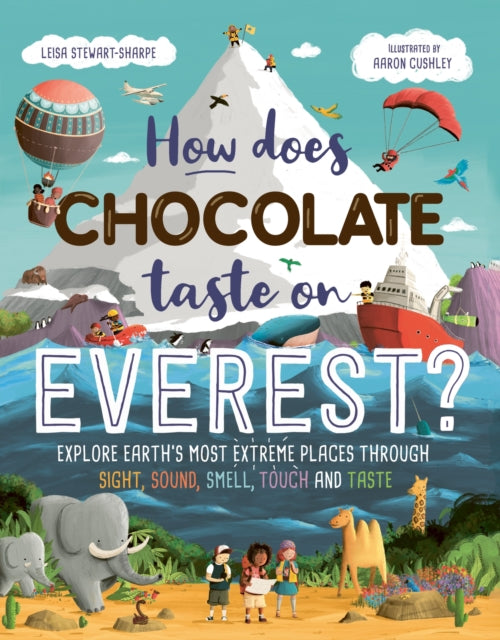 How Does Chocolate Taste on Everest? : Explore Earth's Most Extreme Places Through Sight, Sound, Smell, Touch and Taste-9781444983210