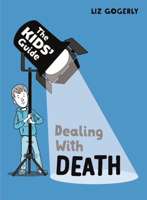 The Kids' Guide: Dealing with Death-9781445181158