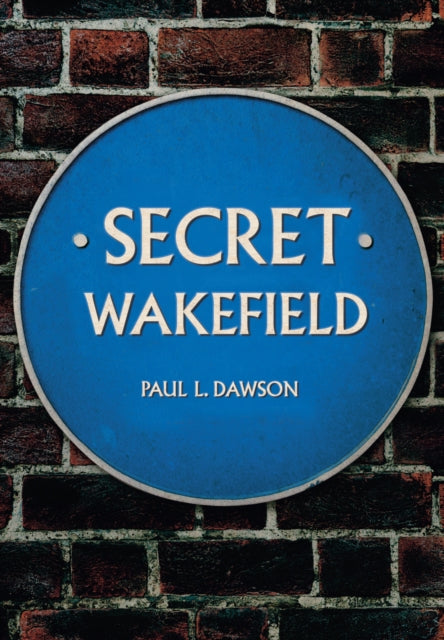 Secret Wakefield-9781445646923