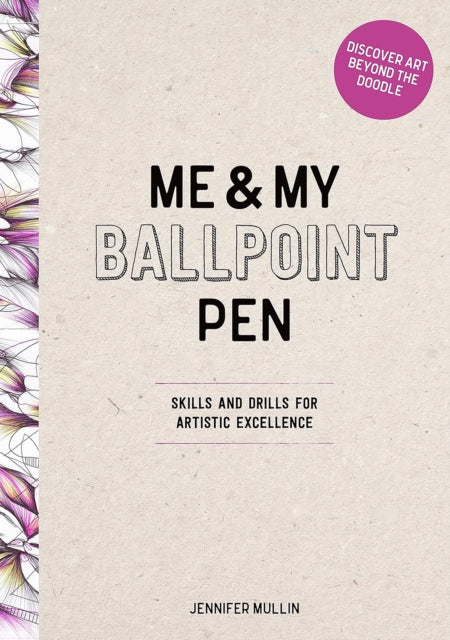 Me and My Ballpoint Pen: Discover Art Beyond the Doodle : Drawing Skills and Abstract Drills for Artistic Excellence-9781446315293