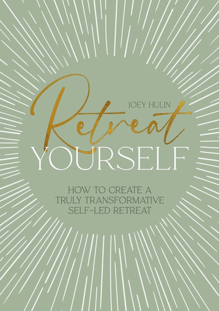 Retreat Yourself : How to Create a Truly Transformative Self-LED Retreat-9781446315699