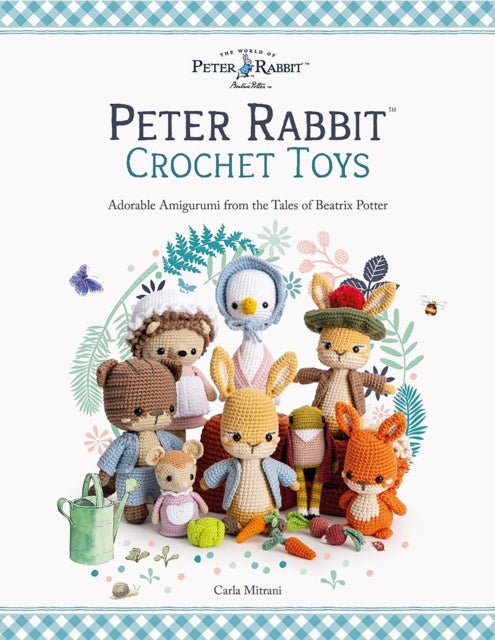 Peter Rabbit™ Crochet Toys : Adorable Amigurumi from the Tales of Beatrix Potter-9781446315798