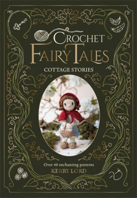 Crochet Fairy Tales: Cottage Stories : Over 40 Enchanting Patterns-9781446316009