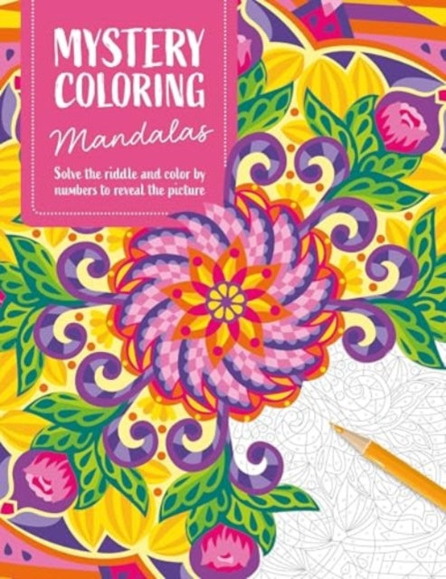 Mystery Coloring Mandalas : Solve the Riddle and Color by Numbers to Reveal the Picture-9781446316252