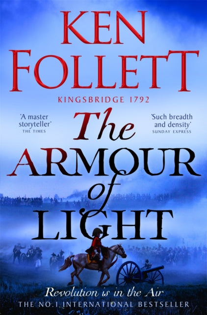 The Armour of Light : A Page-turning, Epic Kingsbridge Novel from the Bestselling Author of The Pillars of The Earth-9781447278856