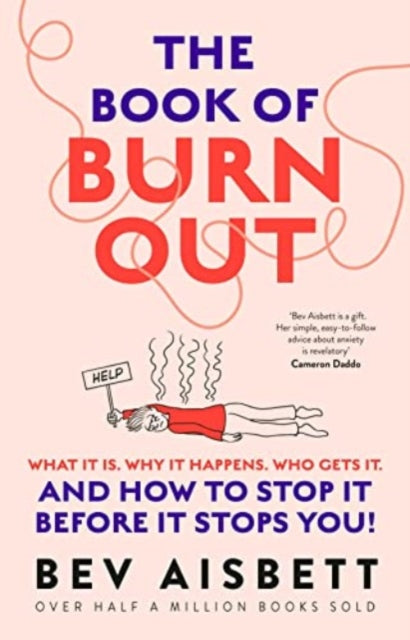 The Book of Burnout : What it is, why it happens, who gets it, and how to stop it before it stops you!-9781460762134