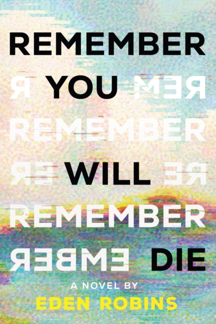 Remember You Will Die : A Genre-Bending Science Fiction Epistolary Novel-9781464233241