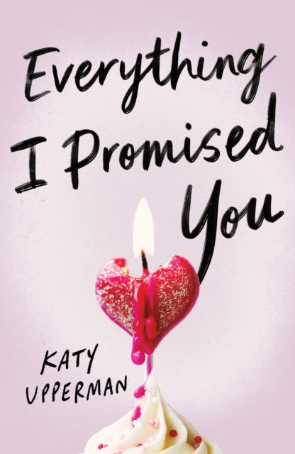 Everything I Promised You : An Emotional Young Adult Romance for Fans of Laura Nowlin-9781464242120