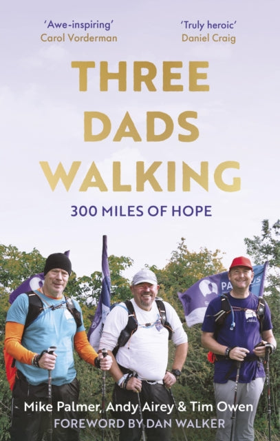 Three Dads Walking : 300 Miles of Hope-9781472148452