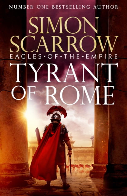 Tyrant of Rome (Eagles of the Empire 24) : THE INSTANT SUNDAY TIMES BESTSELLER-9781472287267