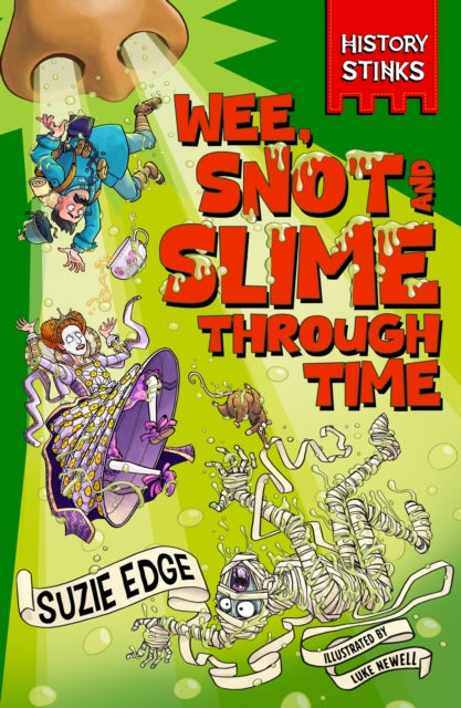 History Stinks!: Wee, Snot and Slime Through Time-9781526366528