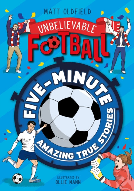 Five-Minute Amazing True Football Stories-9781526367013