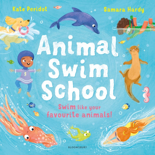 Animal Swim School : Learn to swim like your favourite animals!-9781526656995