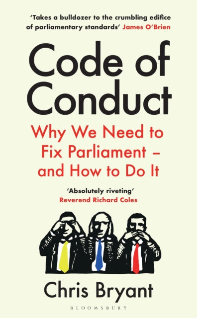 Code of Conduct : Why We Need to Fix Parliament – and How to Do It-9781526663603