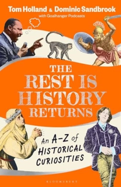 The Rest is History Returns : An A–Z of Historical Curiosities-9781526668646