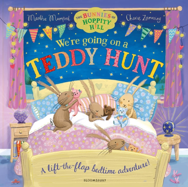 We're Going on a Teddy Hunt : A Bedtime Lift-the-Flap Adventure (The Bunnies of Hoppity Hill)-9781526671714