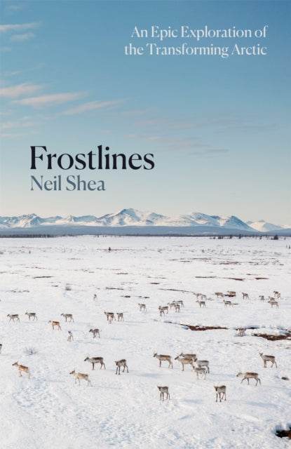 Frostlines : An Epic Exploration of the Transforming Arctic-9781529084146