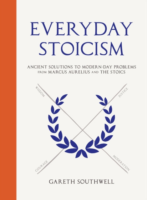 Everyday Stoicism : Ancient Solutions to Modern Day Problems from Marcus Aurelius and the Stoics-9781529439335