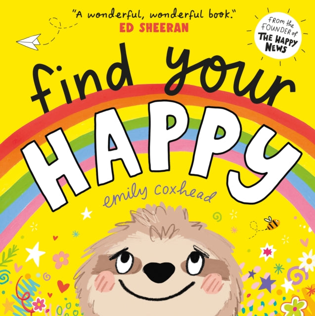 Find Your Happy : The joyful and reassuring picture book about feelings and emotions for children aged 3, 4, 5 – from the creator of The Happy News-9781529500455