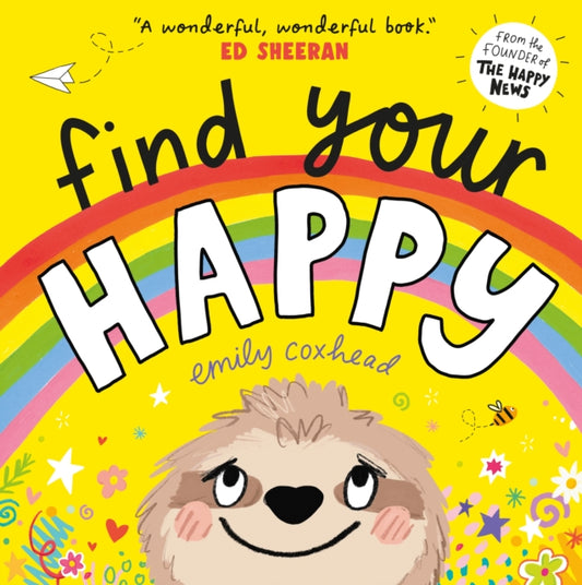 Find Your Happy : The joyful and reassuring picture book about feelings and emotions for children aged 3, 4, 5 – from the creator of The Happy News-9781529500455