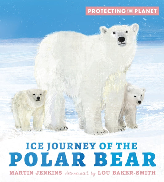 Protecting the Planet: Ice Journey of the Polar Bear-9781529505801