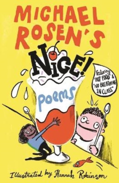 Michael Rosen's NICE! Poems : A laugh-out-loud collection featuring favourites such as “Hot Food” and “No Breathing in Class”, from a multi-award-winning national treasure and YouTube sensation-9781529530087